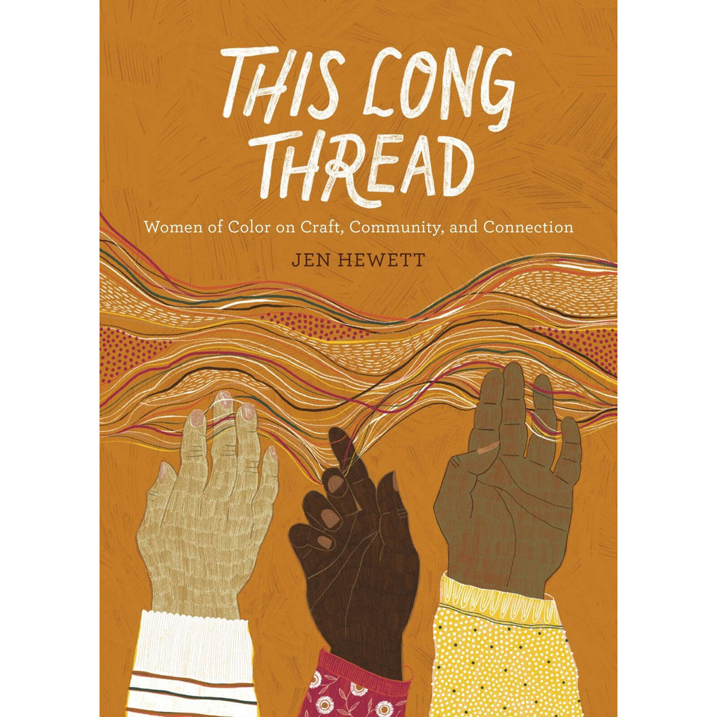 This Long Thread: Women of Color on Craft, Community and Connection – Jen  Hewett